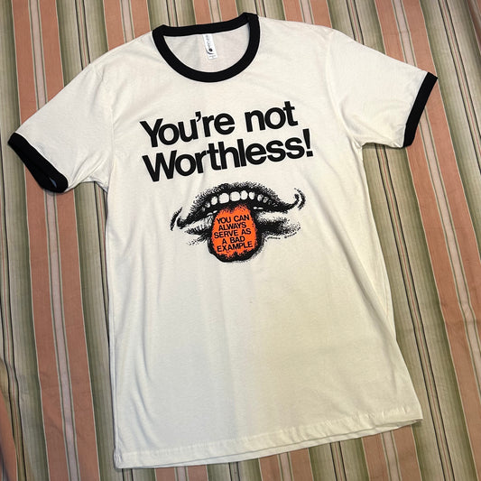 You’re Not Worthless T-shirt