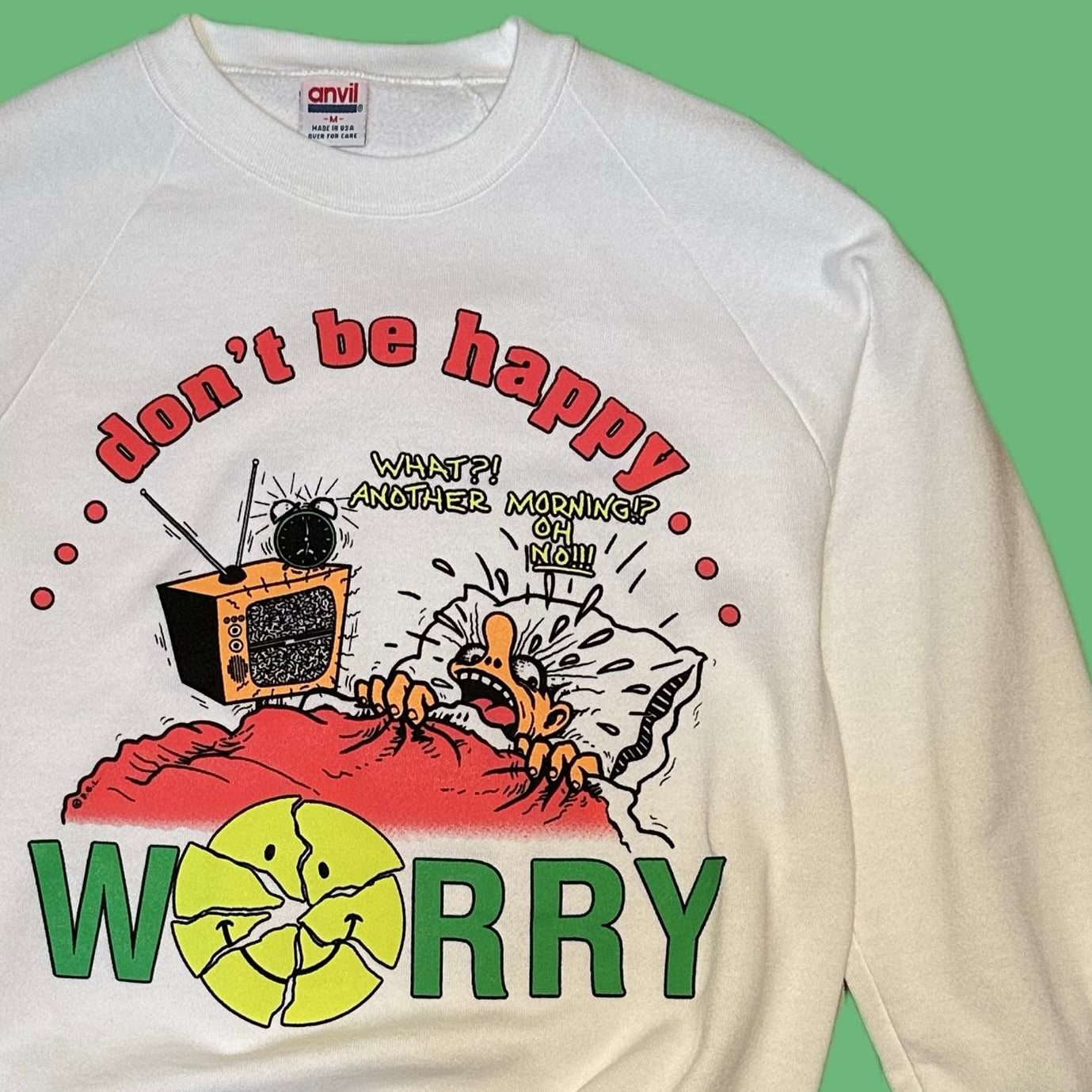 Don’t Be Happy Worry Sweatshirt