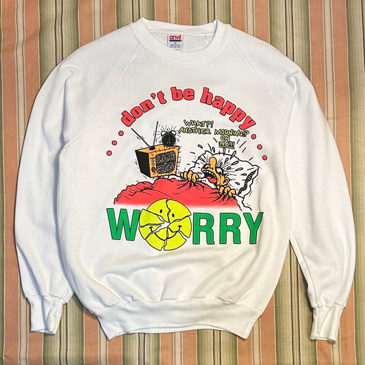 Don’t Be Happy Worry Sweatshirt